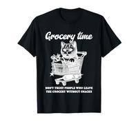 Grocery Time Don’t Trust People Who Leave The Grocery T-Shirt