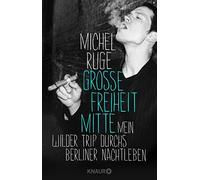 Groe Freiheit Mitte: Mein wilder Trip durchs Berliner Nachtleben by Ruge New.