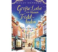 Groe Liebe im kleinen Trodelladen: Roman, Hepburn, Karamustafa 9783328109860.