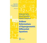 Gröbner Deformations of Hypergeometric Differential Equations: 6 (Algorithms and Computation in Mathematics, 6)