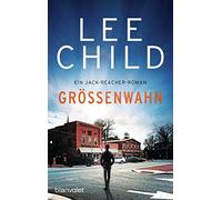 Größenwahn: Ein Jack-Reacher-Roman