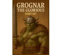 Grognar the Glorious: 1 (The Whispering Labyrinth)