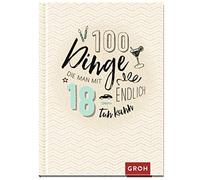 Groh Verlag 100 Dinge, die man mit 18 endlich tun kann (Hardback)
