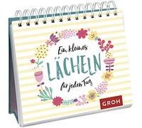 Groh Verlag Ein kleines Lächeln für jeden Tag: Aufstellbuch (Gesc (Spiral Bound)