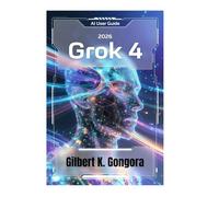 GROK 4 GUIDE DE L'UTILISATEUR 2026: Maîtriser les conversations quotidiennes avec l'IA grâce à Grok 4
