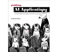 Grokking AI Applications : An illustrated guide for programmers and other curious people