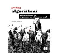 Grokking Algorithms – An Illustrated Guide for Programmers and Other Curious People