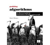 Grokking Algorithms: An Illustrated Guide for Programmers and Other Curious People