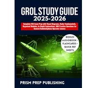 GROL STUDY GUIDE 2025-2026: Complete FCC Exam Prep with Visual Diagrams, Radar Fundamentals, Organized Modules, In-Depth Explanations, 800 Practice Questions for General Radiotelephone Operator