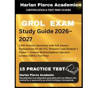 GROL STUDY GUIDE 2026 2027 EDITION: 1,500 Practice Questions with Full Answer Explanations for the FCC Element 1 and Element 3 Exams - General Radiotelephone Operator License (GROL) Test Prep