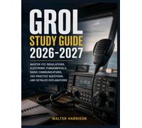 GROL STUDY GUIDE 2026-2027: Master FCC Regulations, Electronic Fundamentals, Radio Communications, 450 Practice Questions, and Detailed Explanations