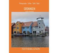 GRONINGEN NETHERLANDS Photography Coffee Table Book Tourists Attractions: A Vibrant Tour of Groningen City,Netherlands Photography Coffee Table Book: ... Tourism & Travel. Paperback.June 23,2023.