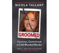 Groomed : Coercion, Control and a Cold-blooded Murder