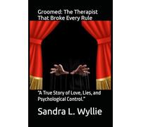 Groomed: The Therapist That Broke Every Rule: “A True Story of Love, Lies, and Psychological Control.”