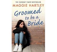 Groomed to be a Bride: Can Maggie protect a vulnerable young girl from the nightmares of her past? (A Maggie Hartley Foster Carer Story)