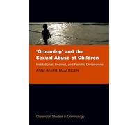 'Grooming' and the Sexual Abuse of Children: Institutional, Internet, and Familial Dimensions (Clarendon Studies in Criminology)