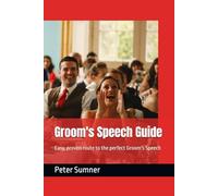 Groom's Speech Guide: Easy, proven route to the perfect Groom's Speech