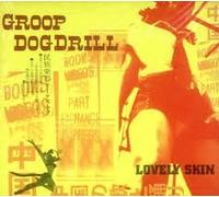 Groop Dogdrill - Lovely Skin