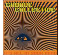 Groove Collective - It's All in Your Mind