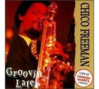Groovin Late by Chico Freeman