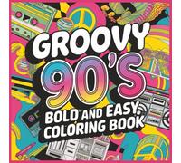 Groovy 90's Bold and Easy Coloring Book: Peace, Love, and Markers: A Chill Coloring Trip to the 90s (Bold & Easy Coloring Books)