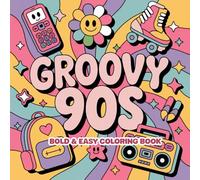 Groovy 90s Bold & Easy Coloring Book: 50 Simple and Big Designs for Relaxation Featuring Retro Items, Funky Fashion, and Nostalgic Vibes for Adults and Teen. Wonderful Gifts for Birthday, Holiday...