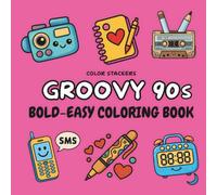 Groovy 90s: Coloring Book for Adults and Kids | Bold and Easy, Simple and Big Retro 90s Designs for Relaxation Featuring Funky Patterns, Cool Objects & Nostalgic Vibes
