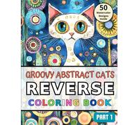 Groovy Abstract Cats Reverse Coloring Book Part 1: Relaxation and Stress Relief through Drawing Lines on Watercolor Images