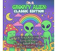 Groovy Alien: Classic Edition: 30 Bold Alien Coloring Pages | Easy-to-Color, Single-Sided Designs for Stress Relief & Fun (Groovy Alien Coloring Series)