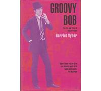 Groovy Bob: The Life and Times of Robert Fraser
