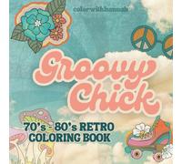 Groovy Chick: Retro Adult Coloring Book / 60s, 70s, 80s / Bold, Simple & Easy Coloring