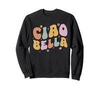 Groovy Ciao Bella Italian Greeting Sweatshirt
