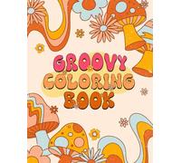 Groovy Coloring Book: 50 vintage & preppy pages - Funky & Trippy - VSCO Girl - Cute & kawaii Objects For Teens (Aesthetic Girl Coloring Books)