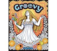 Groovy Coloring Book: Hippie Style, Camper Vans, Festivals and Peaceful Vibes with Bold Lines for Relaxation and Creative Coloring