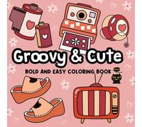 Groovy & Cute Bold and Easy Coloring Book: Lovely Things, Simple and Big Designs for Relaxation