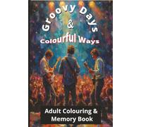 Groovy Days and Colourful Ways: The Swinging Sixties Colouring, Puzzle and Memory Book