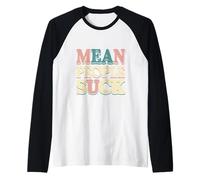 Groovy Design Of Mean People Quotes Mean People Suck Meaning Raglan Baseball Tee