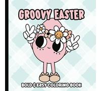 Groovy Easter Coloring Book: Bold and Easy Coloring Pages for Adults and Kids | Simple and Big Designs Featuring Spring, Easter, Bunnies, Chicks & More | 8.5 x 8.5 inches (Groovy Coloring Books)