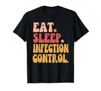 Groovy Eat Sleep Infection Control T-Shirt