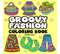Groovy Fashion Coloring Book: For Adults and Teens with 52 bold and easy coloring pages for relaxation, featuring groovy fashion vibes like clothing, ... (Adult coloring book for relaxation)
