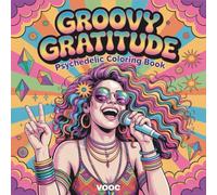 Groovy Gratitude: Psychedelic Coloring Book for Adults - Hippie Art with Positive Affirmations, Bohemian Girls, Retro 70s Designs, Flower Power ... Activities (Groovy & Psychedelic Coloring)