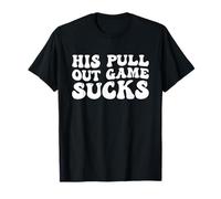 Groovy His Pull Out Game Sucks Pregnancy Baby Announcement T-Shirt