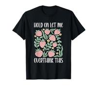 Groovy Hold on Let Me Overthink This Funny Mom Overthinking T-Shirt