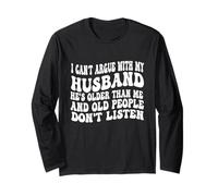 Groovy I Can't Argue with My Husband Old People Don't Listen Long Sleeve T-Shirt