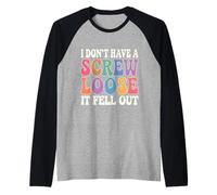 Groovy I Don't Have A Screw Loose It Fell Out Comical Saying Raglan Baseball Tee