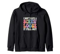 Groovy I Don't Have A Screw Loose It Fell Out Comical Saying Zip Hoodie