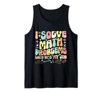 Groovy I Solve Math Problems Like It's My Job Math Teacher Tank Top