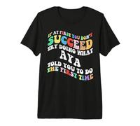 Groovy if At First You Don't Succeed Try Doing What Aya Premium T-Shirt