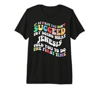Groovy if At First You Don't Succeed Try Doing What Jenesis Premium T-Shirt