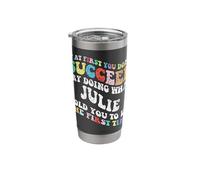 Groovy if At First You Don't Succeed Try Doing What Julie Stainless Steel Insulated Tumbler